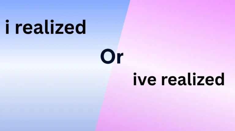 i realized or ive realized
