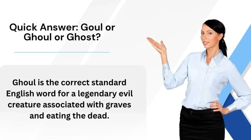 Quick Answer: Goul or Ghoul or Ghost?