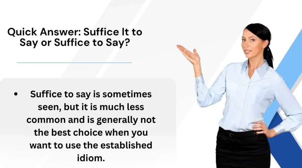 Quick Answer: Suffice It to Say or Suffice to Say?