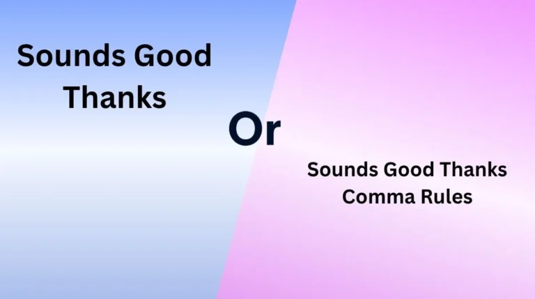 Sounds Good Thanks or Sounds Good Thanks Comma Rules