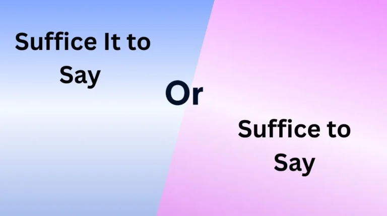 Suffice It to Say or Suffice to Say