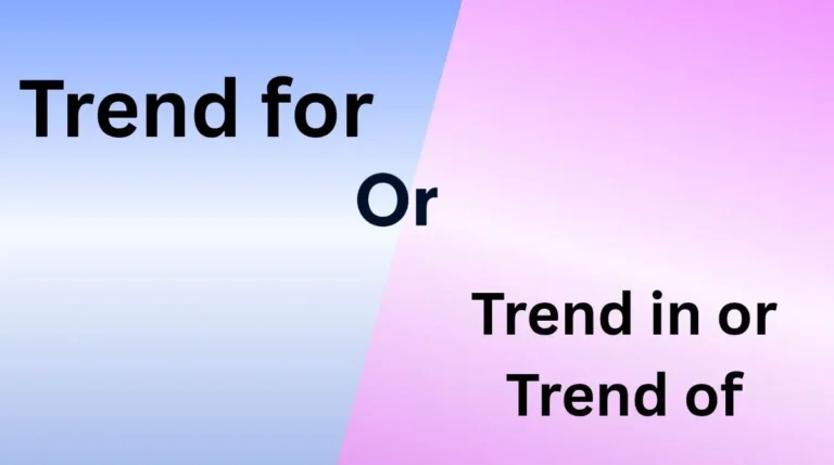 Trend for or Trend in or Trend of